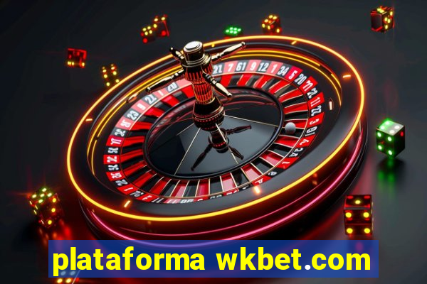 plataforma wkbet.com